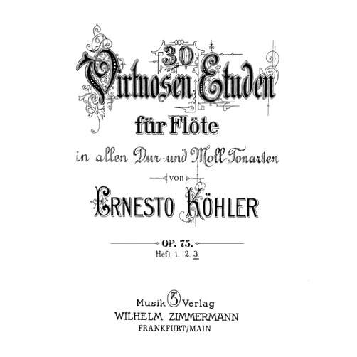 By Ernesto Kohler (Author) 30 Virtuoso Etudes for flute VOLUME ONE, Etudes Nos. 1-10. (Virtuosen Etudes fur Flote) by Ernesto Kohler Op.75 . [Greatly Deblemished. ReImaged for Clarity. Student Loose Leaf Facsimile Edition.]