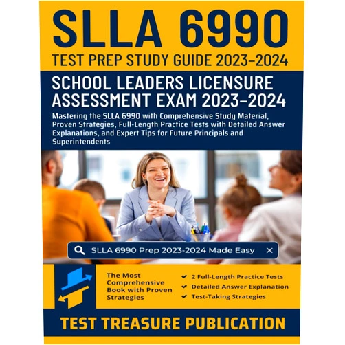 Test Treasure Publication SLLA 6990 Test Prep Study Guide 2023-2024: School Leaders Licensure Assessment Exam Prep with In-Depth Content, Proven Strategies, Full-Length ... for Future Principals and Superintendents