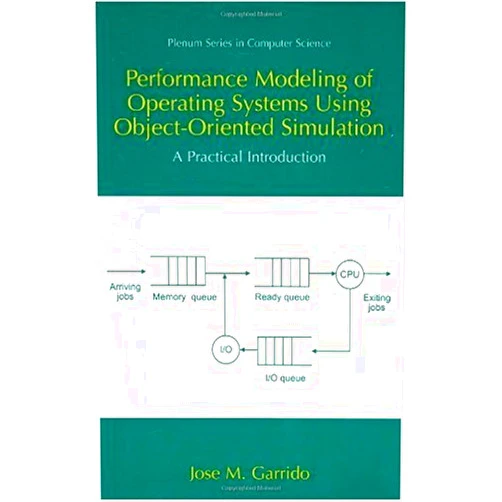 By José M. Garrido (Author) Format: Kindle Edition Performance Modeling of Operating Systems Using Object-Oriented Simulations: A Practical Introduction (Series in Computer Science)