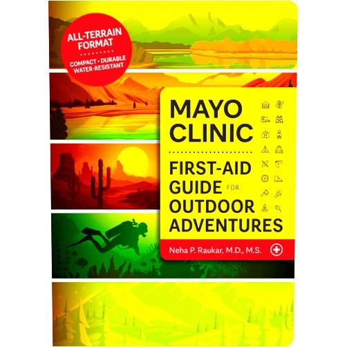 Neha P. Raukar M.D. M.S. Mayo Clinic First-Aid Guide for Outdoor Adventures
