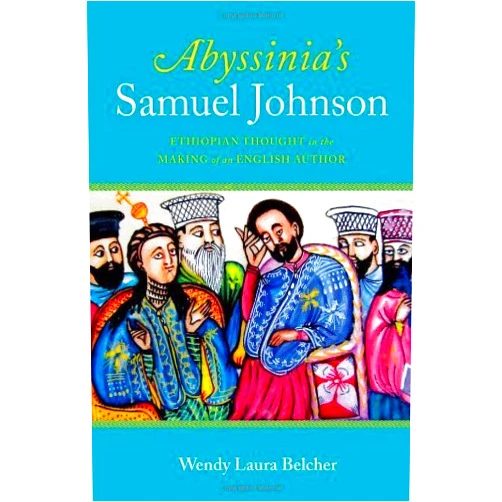 By Wendy Laura Belcher (Author) Abyssinia's Samuel Johnson: Ethiopian Thought in the Making of an English Author by Belcher Wendy Laura (2012-05-31) Hardcover
