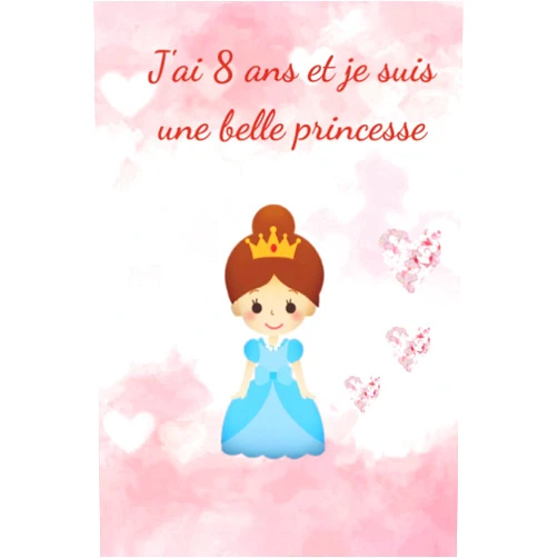Ame Robuste J'ai 8 ans et je suis une belle princesse: Carnet magnifique pour écrire et dessiner, 120 pages (French Edition)