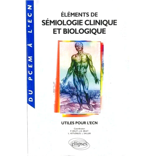 French Edition by Philippe Arlet (Author), Jean-Benoît Arlet (Author), Léonardo Astudillo (Author), Laurent Sailler (Author) & 1 more Éléments de sémiologie clinique et biologique utiles pour l'ECN