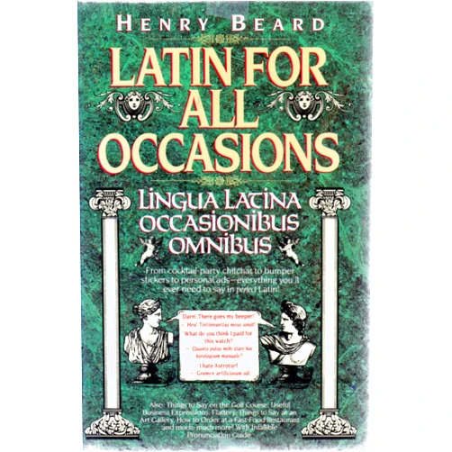 Henry Beard Latin for All Occasions: Lingua Latina Occasionibus Omnibus (English and Latin Edition)