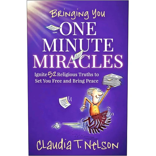 By Claudia T Nelson (Author) Format: Kindle Edition One Minute Miracles: Ignite 52 Religious Truths that Set You Free and Bring You Peace of Mind