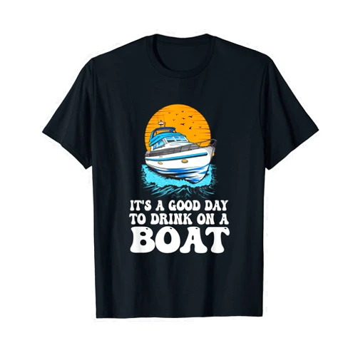 Motorboat Owner Gifts Pontoon Boat Parade Outfit It's A Good Day To Drink On A Boat Funny Motorboating Party T-Shirt