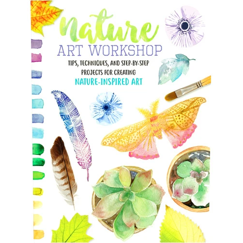 Katie Brooks,Sarah Lorraine Edwards,Allison Hetzell,Mikko Sumulong Nature Art Workshop: Tips, techniques, and step-by-step projects for creating nature-inspired art