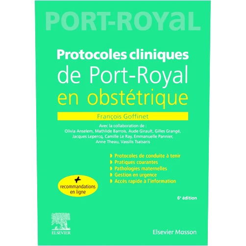 François Goffinet,Carole FUMAT,Olivia Anselem,Véronique Le Guern,Camille Le Ray,Jacques Lepercq,Valérie Marcou,Emmanuelle Pannier,Sophie Parat,Geneviève Plu-Bureau,Anne Théau,Vassilis Tsatsaris,Margot AMBILLE DIT HAURE,Jérôme Bertherat,My-anh NGHIEM,Yoann Athiel,Mathilde Barrois,Julie Cormier,Charlotte Benedetti,Claire Guerini,Alice Ponzio Klijanienko,Caroline Charlier-WOERTHER,Jeanne Sibiude,Solen Kernéis,Vincent Bonnet,Sophie Menard,Pierre Delorme,Marie-Pierre Bonnet,Julie Blanc,Delphine Menzella,Aurélie VINCENT,Marie Vincienne,Marie-Charlotte Lamau,Edouard Lecarpentier,Mélanie Chartier,Didier Bouscary,Laure Cabanes,Nathalie Costedoat-Chalumeau,Catherine Fischer,Aude Girault,Gilles Grangé Protocoles cliniques de Port-royal en obstétrique (French Edition)
