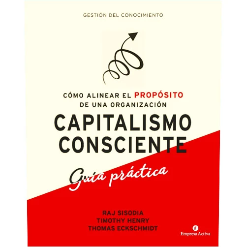 Spanish Edition by Rajendra Sisodia (Author), Thomas Eckschmidt (Author), Timothy Henry (Author), Alfonso Barguñó Viana (Translator) & 1 more Format: Kindle Edition Capitalismo consciente -Guía práctica: Cómo alinear el propósito de una organización (Spanish Edition)