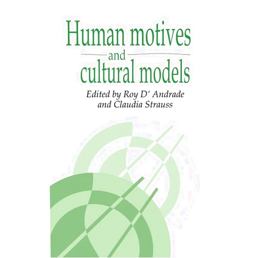 By Roy G. D'Andrade (Editor), Claudia Strauss (Editor) Human Motives and Cultural Models (Publications of the Society for Psychological Anthropology, Series Number 1)