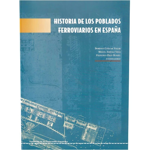 Spanish Edition by Domingo Cuéllar Villar (Author), Miguel Jiménez Vega (Author), Francisco Polo Muriel (Author) & 0 more Historia de los Poblados Ferroviarios en EspaÐa