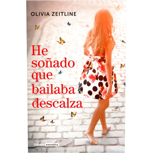 Spanish Edition by Olivia Zeitline (Author), María Palmira Feixas Guillamet (Translator) Format: Kindle Edition He soñado que bailaba descalza (Spanish Edition)
