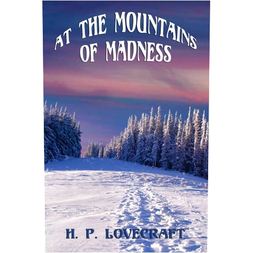 By H. P. Lovecraft (Author) At the Mountains of Madness