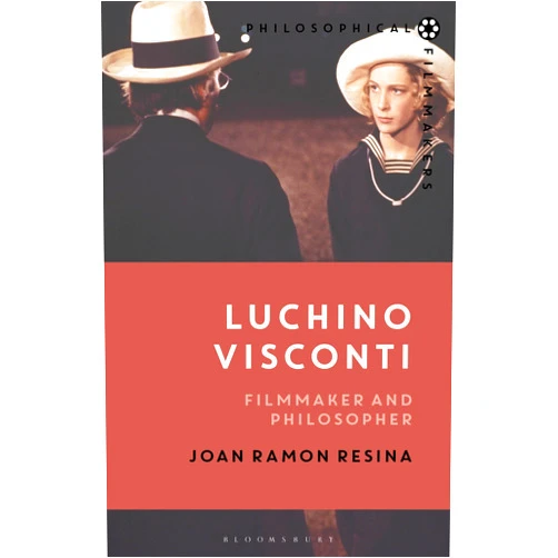 Joan Ramon Resina Luchino Visconti: Filmmaker and Philosopher (Philosophical Filmmakers)
