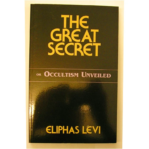 Eliphas Levi The Great Secret or Occultism Unveiled