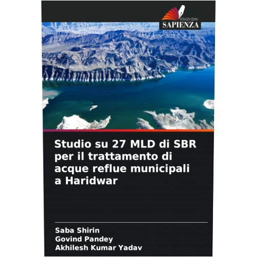 Saba Shirin,Govind Pandey,Akhilesh Kumar Yadav Studio su 27 MLD di SBR per il trattamento di acque reflue municipali a Haridwar (Italian Edition)