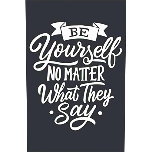 Beautiful Mindset Books Be Yourself No Matter What They Say: Positive Mindset Gift | College Ruled Blank Lined Composition Notebook Journal