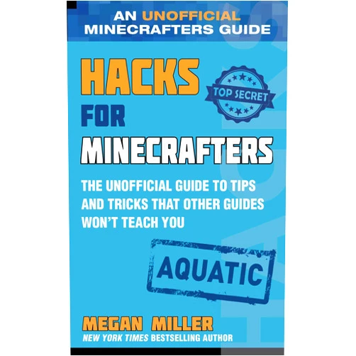 By Megan Miller (Author) Hacks for Minecrafters: Aquatic: The Unofficial Guide to Tips and Tricks That Other Guides Won't Teach You