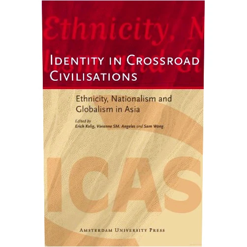 By Erich Kolig (Author, Editor), Vivienne SM. Angeles (Author, Editor), Sam Wong (Author, Editor) & 0 more Format: Kindle Edition Identity in Crossroad Civilisations : Ethnicity, Nationalism and Globalism in Asia (ICAS Publications Book 8)