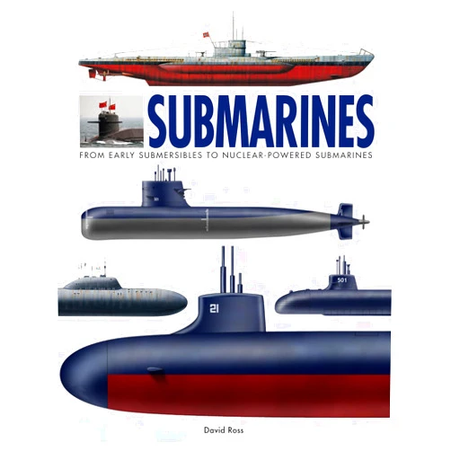 David Ross Submarines: The World’s Greatest Submarines from the 18th Century to the Present