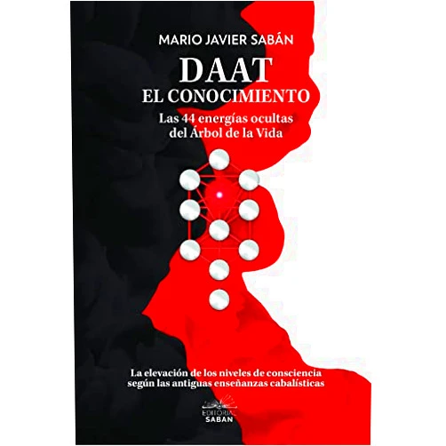 Spanish Edition by Mario Javier Sabán (Author) Daat: El conocimiento: Las 44 energías ocultas del Árbol de la Vida