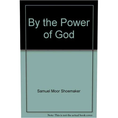 By Samuel M. Shoemaker (Author) By the Power of God