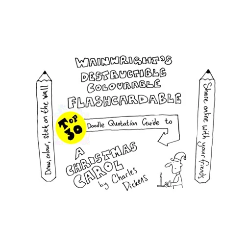 Mr Edward Wainwright Wainwright's Destructible Colourable Flashcardable TOP 30 Doodle Quotation Guide to A Christmas Carol by Charles Dickens (Top 30 Doodle Quotation Guides)