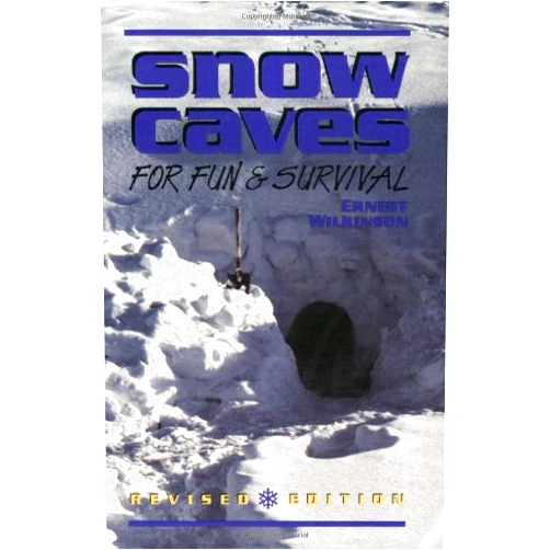 By Ernest Wilkinson (Author) Snow Caves for Fun and Survival