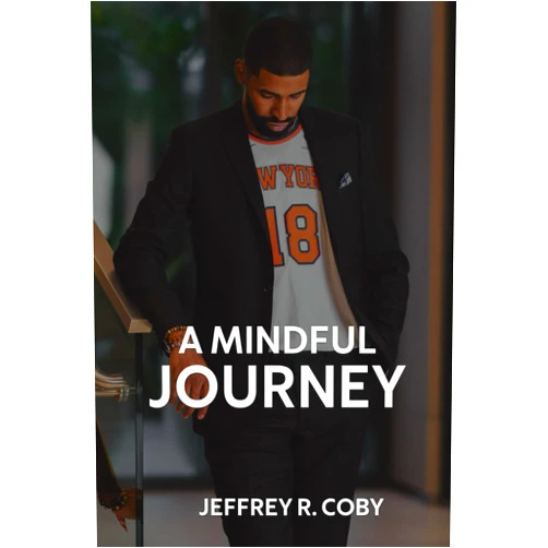 Jeffrey R. Coby A Mindful Journey