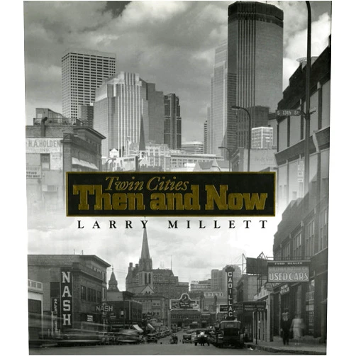 Larry Millett Twin Cities Then and Now (Minnesota)
