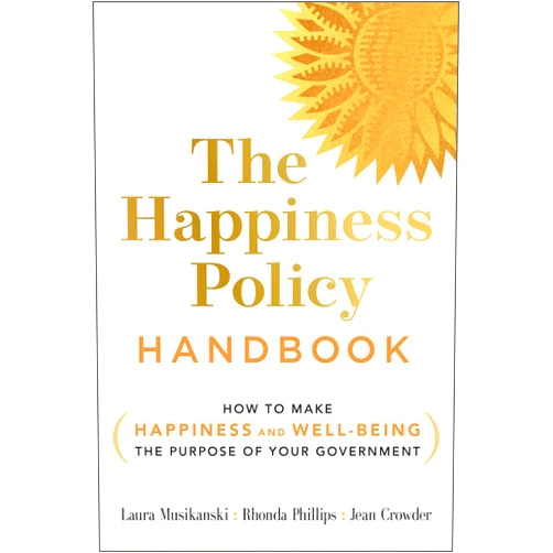 By Rhonda Phillips (Author) Format: Kindle Edition The Happiness Policy Handbook: How to Make Happiness and Well-Being the Purpose of Your Government
