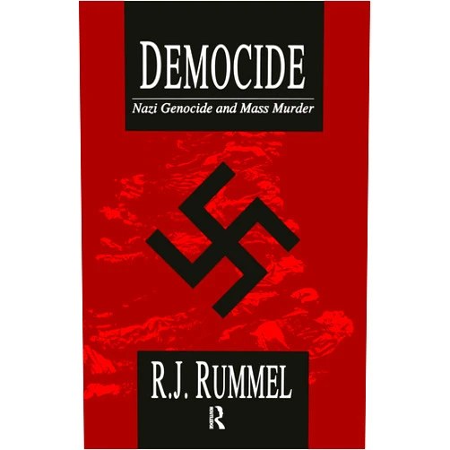 R. J. Rummel Democide: Nazi Genocide and Mass Murder