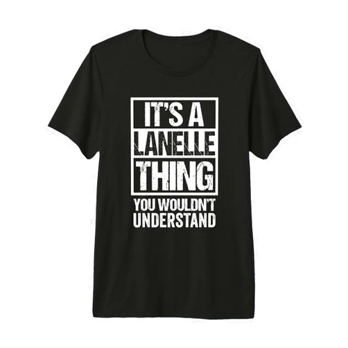 Funny Forename Gift Ideas for My Friend Lanelle It's A Lanelle Thing You Wouldn't Understand First Name Premium Tri-Blend T-Shirt
