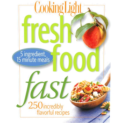 By The Editors of Cooking Light (Author) Cooking Light Fresh Food Fast: Over 280 Incredibly Flavorful 5-Ingredient 15-Minute Recipes