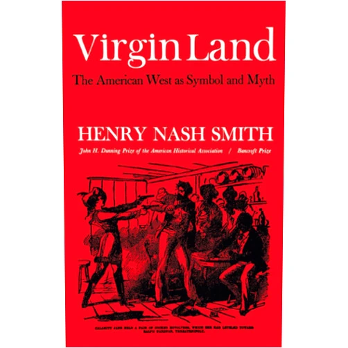 Henry Nash Smith Virgin Land: The American West as Symbol and Myth (Harvard Paperback, HP 21)