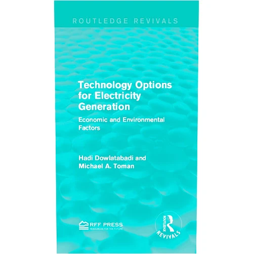 By Hadi Dowlatabadi (Author), Michael A. Toman (Author) Format: Kindle Edition Technology Options for Electricity Generation: Economic and Environmental Factors (Routledge Revivals)