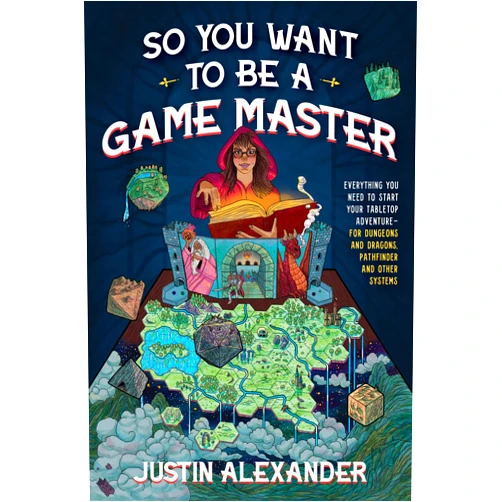 By Justin Alexander (Author) Format: Kindle Edition So You Want To Be A Game Master: Everything You Need to Start Your Tabletop Adventure for Dungeons and Dragons, Pathfinder, and Other Systems