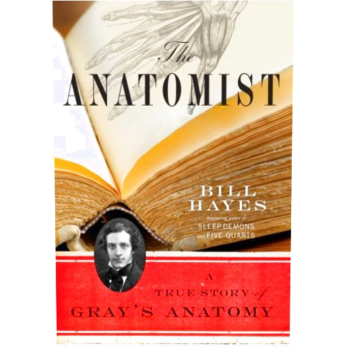 By Bill B. Hayes (Author) Format: Kindle Edition The Anatomist: A True Story of Gray's Anatomy