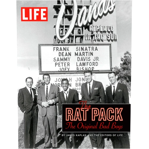 The Editors of LIFE LIFE The Rat Pack: The Original Bad Boys