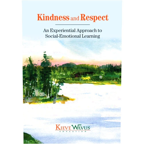 Charlie J Richardson,Jess Anderson,Lisa Steele-Maley Kindness and Respect: An Experiential Approach to Social-Emotional Learning