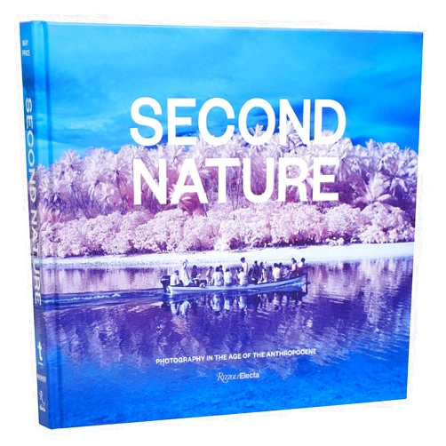 Jessica May,Marshall Price,Donna Haraway,Candice Hopkins,Rocio Aranda-Alvarado Second Nature: Photography in the Age of the Anthropocene