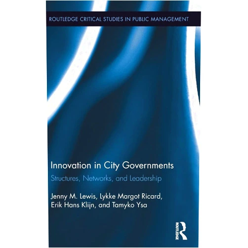 By Jenny M. Lewis (Author), Lykke Margot Ricard (Author), Erik Hans Klijn (Author), Tamyko Ysa Figueras (Author) & 1 more Innovation in City Governments (Routledge Critical Studies in Public Management)