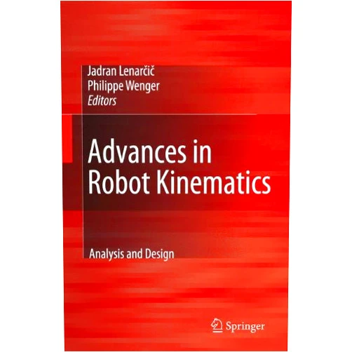 Jadran Lenarčič,Philippe Wenger Advances in Robot Kinematics: Analysis and Design