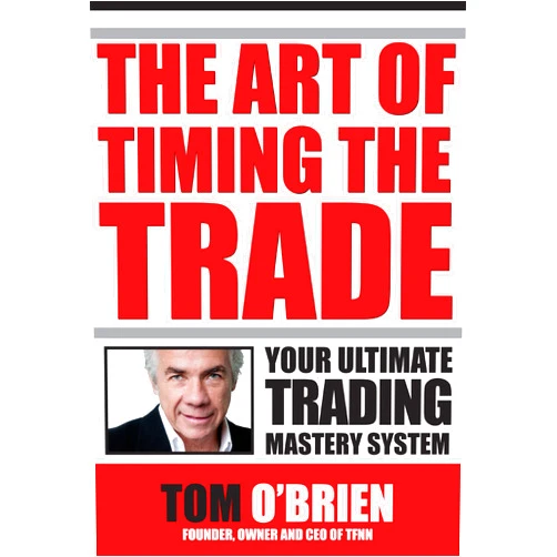 By Tom O'Brien (Author) The Art Of Timing The Trade, Your Ultimate Trading Mastery System