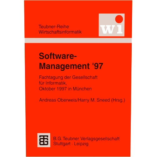 Andreas Oberweis,Harry M. Sneed Software-Management ’97: Fachtagung der Gesellschaft für Informatik e.V. (GI), Oktober 1997 in München (Teubner Reihe Wirtschaftsinformatik) (German Edition)