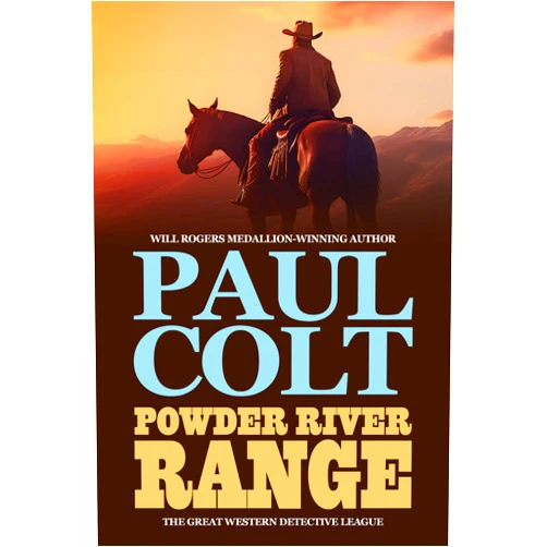 By Paul Colt (Author) Format: Kindle Edition Powder River Range (The Great Western Detective League Book 5)