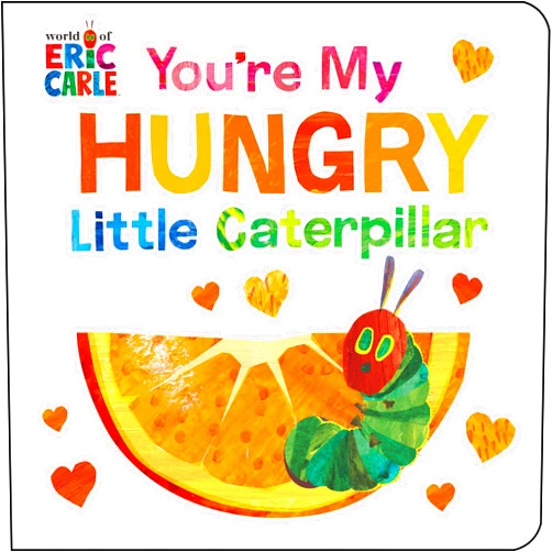 Eric Carle You're My Hungry Little Caterpillar (World of Eric Carle)