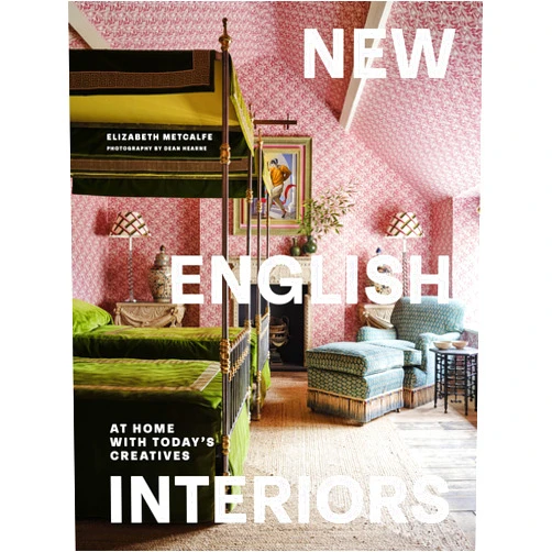 Elizabeth Metcalfe,Dean Hearne New English Interiors: At Home with Today's Creatives