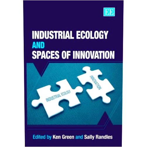 Ken Green,Sally Randles Industrial Ecology and Spaces of Innovation