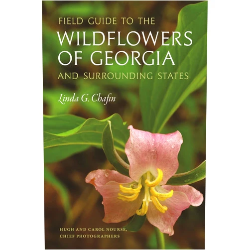 Linda G. Chafin,Hugh Nourse,Carol Nourse Field Guide to the Wildflowers of Georgia and Surrounding States (Wormsloe Foundation Nature Books)